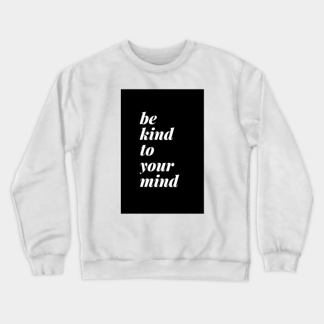Be Kind To Your Mind Standard Black Crewneck Sweatshirt by Charitee